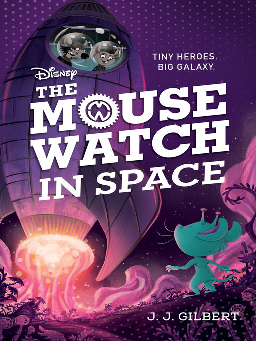 Title details for Mouse Watch in Space, The-The Mouse Watch, Book 3 by J. J. Gilbert - Available